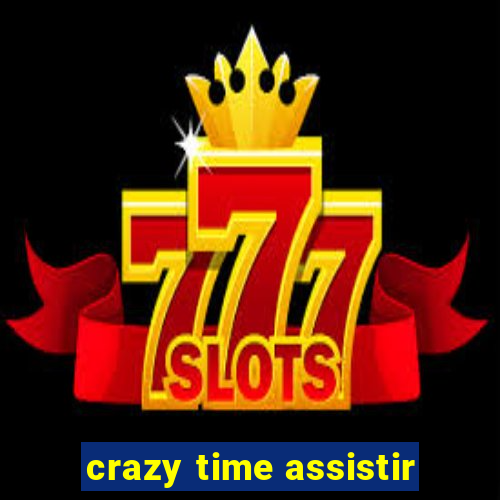 crazy time assistir